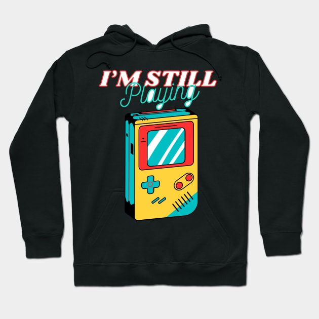 Gaming Logo I'm still plaing gaming retrogaming Hoodie by PGasbarroneArt